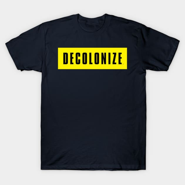 Decolonize Your Mind - Stay Woke - Resist & Protest T-Shirt by Sixth Cycle